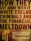 How They Got Away With It (eBook): White Collar Criminals and the Financial Meltdown